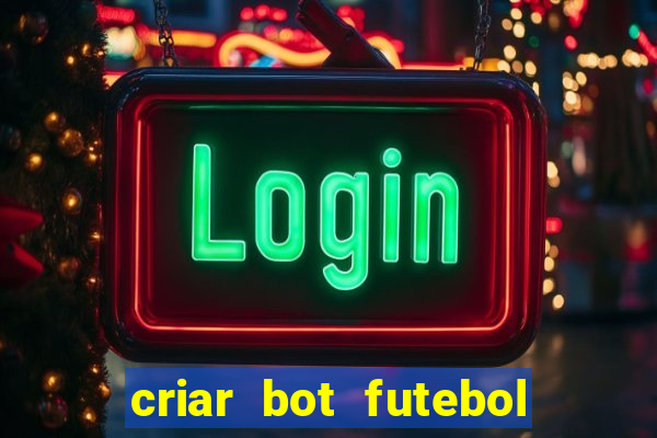 criar bot futebol virtual bet365